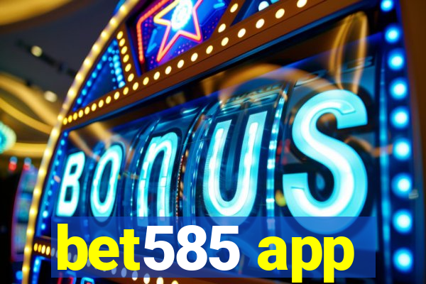 bet585 app